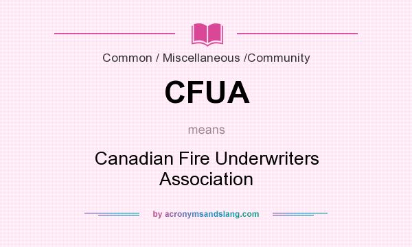 What does CFUA mean? It stands for Canadian Fire Underwriters Association