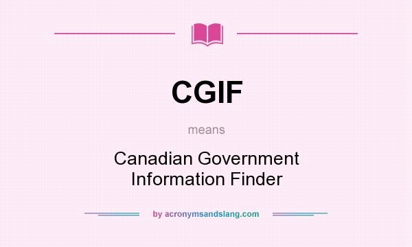 What does CGIF mean? It stands for Canadian Government Information Finder