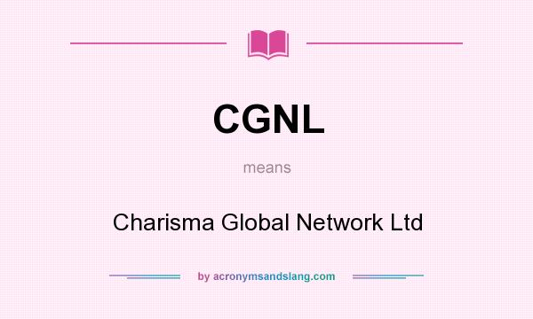 What does CGNL mean? It stands for Charisma Global Network Ltd