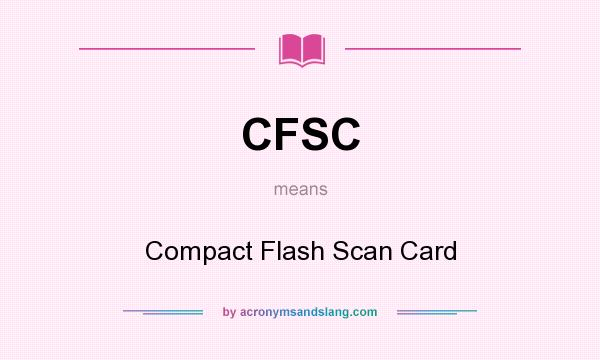 What does CFSC mean? It stands for Compact Flash Scan Card