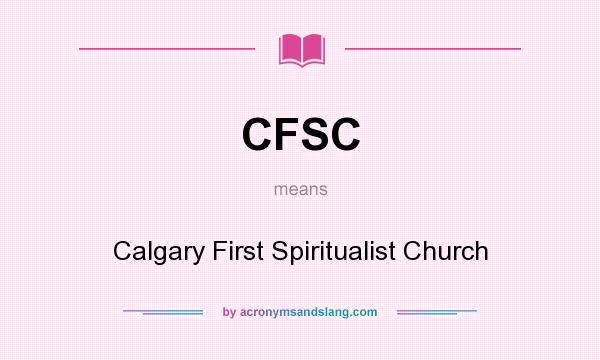 What does CFSC mean? It stands for Calgary First Spiritualist Church