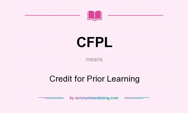 What does CFPL mean? It stands for Credit for Prior Learning
