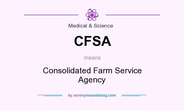 What does CFSA mean? It stands for Consolidated Farm Service Agency