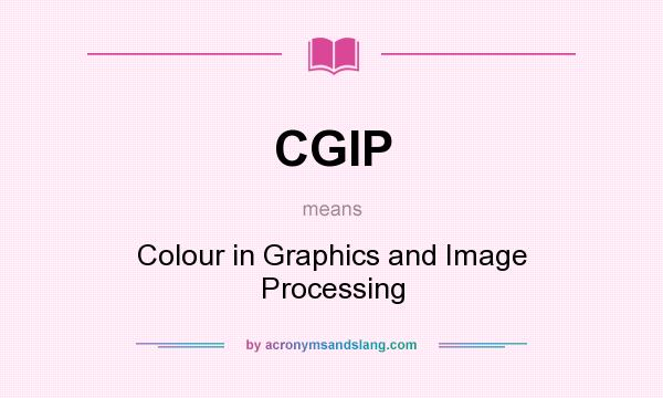 What does CGIP mean? It stands for Colour in Graphics and Image Processing
