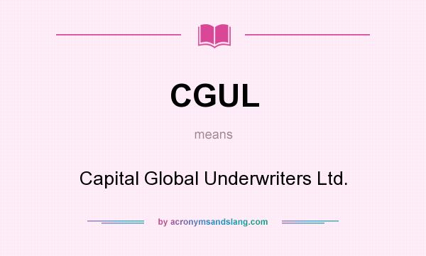 What does CGUL mean? It stands for Capital Global Underwriters Ltd.
