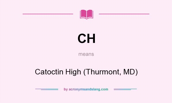 What does CH mean? It stands for Catoctin High (Thurmont, MD)