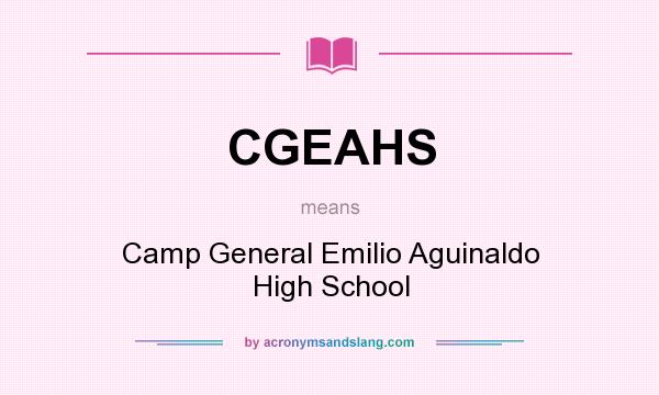 What does CGEAHS mean? It stands for Camp General Emilio Aguinaldo High School