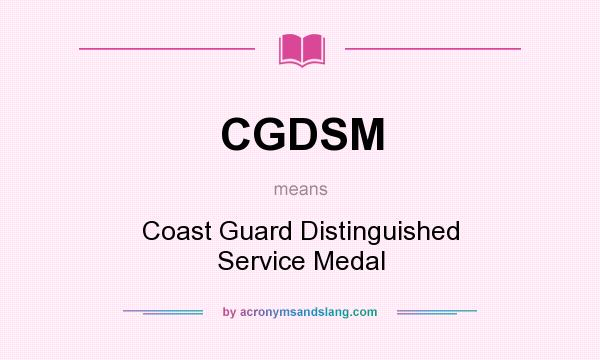 What does CGDSM mean? It stands for Coast Guard Distinguished Service Medal