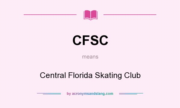 What does CFSC mean? It stands for Central Florida Skating Club