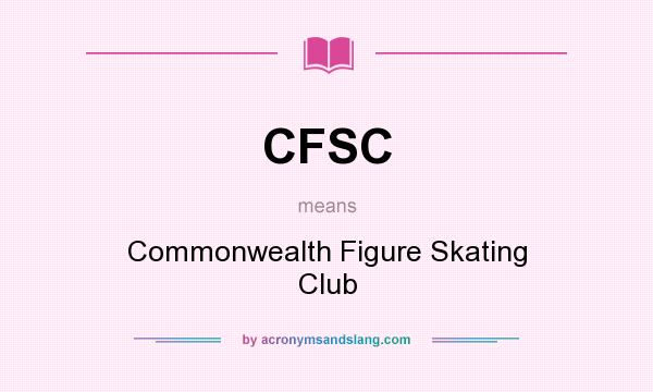 What does CFSC mean? It stands for Commonwealth Figure Skating Club