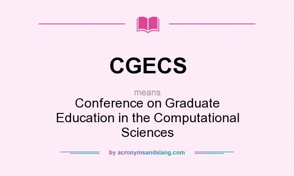 What does CGECS mean? It stands for Conference on Graduate Education in the Computational Sciences