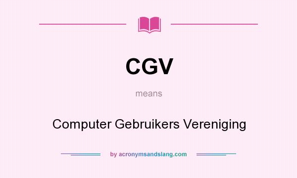 What does CGV mean? It stands for Computer Gebruikers Vereniging
