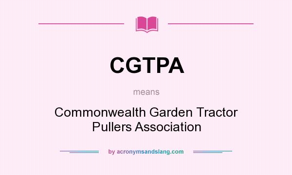 What does CGTPA mean? It stands for Commonwealth Garden Tractor Pullers Association