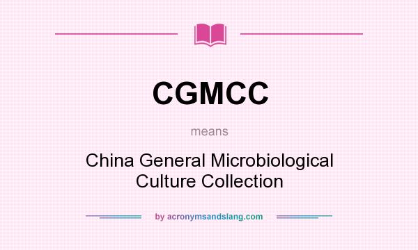 What does CGMCC mean? It stands for China General Microbiological Culture Collection