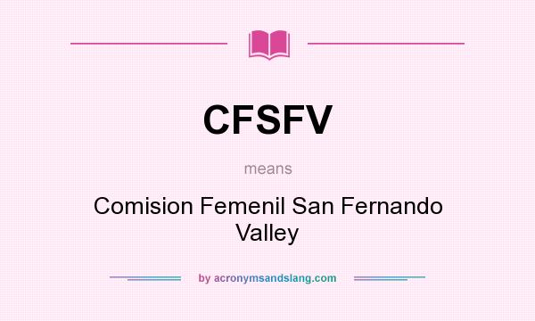 What does CFSFV mean? It stands for Comision Femenil San Fernando Valley