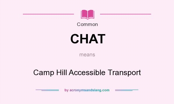 What does CHAT mean? It stands for Camp Hill Accessible Transport
