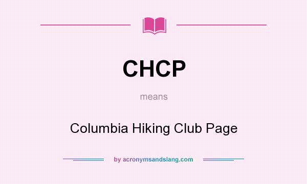 What does CHCP mean? It stands for Columbia Hiking Club Page