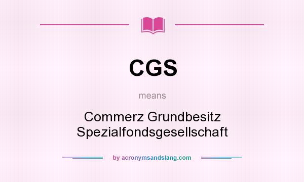 What does CGS mean? It stands for Commerz Grundbesitz Spezialfondsgesellschaft