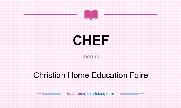 What does CHEF mean? It stands for Christian Home Education Faire