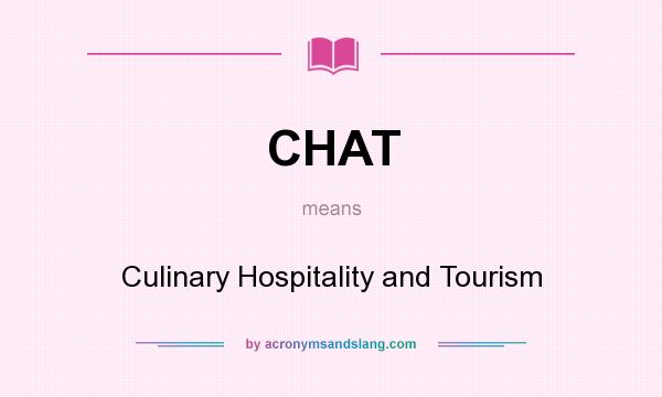 What does CHAT mean? It stands for Culinary Hospitality and Tourism