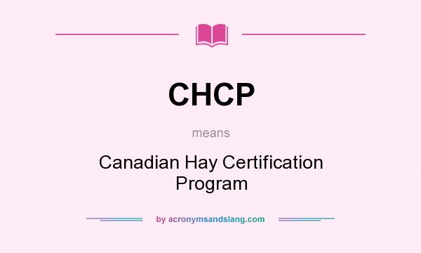 What does CHCP mean? It stands for Canadian Hay Certification Program