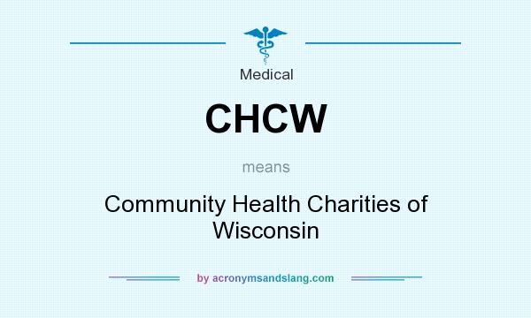 What does CHCW mean? It stands for Community Health Charities of Wisconsin