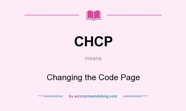 What does CHCP mean? It stands for Changing the Code Page