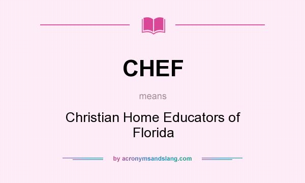 What does CHEF mean? It stands for Christian Home Educators of Florida