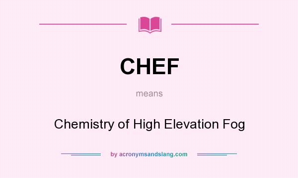 What does CHEF mean? It stands for Chemistry of High Elevation Fog