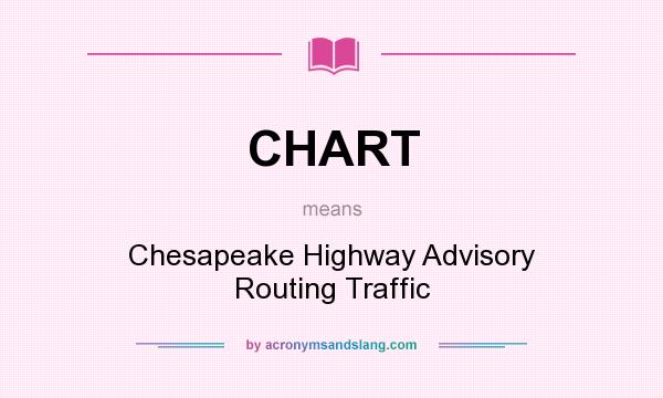 What does CHART mean? It stands for Chesapeake Highway Advisory Routing Traffic