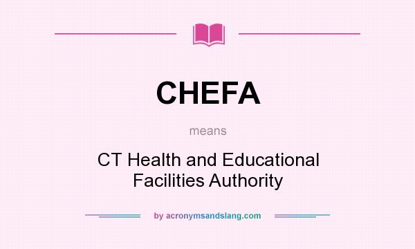 What does CHEFA mean? It stands for CT Health and Educational Facilities Authority