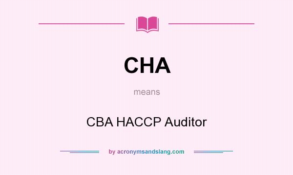 What does CHA mean? It stands for CBA HACCP Auditor