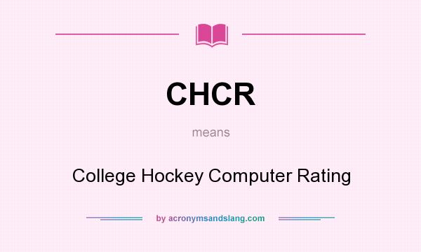 What does CHCR mean? It stands for College Hockey Computer Rating
