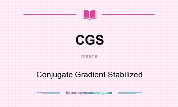 What does CGS mean? It stands for Conjugate Gradient Stabilized