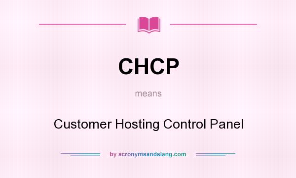 What does CHCP mean? It stands for Customer Hosting Control Panel