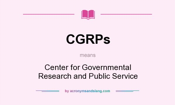 What does CGRPs mean? It stands for Center for Governmental Research and Public Service
