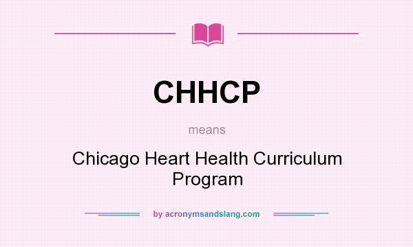 What does CHHCP mean? It stands for Chicago Heart Health Curriculum Program