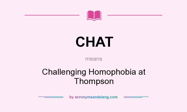 What does CHAT mean? It stands for Challenging Homophobia at Thompson