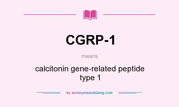 What does CGRP-1 mean? It stands for calcitonin gene-related peptide type 1