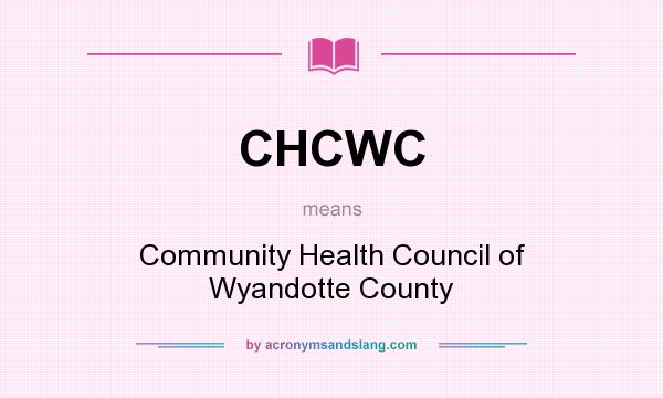 What does CHCWC mean? It stands for Community Health Council of Wyandotte County