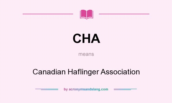 What does CHA mean? It stands for Canadian Haflinger Association