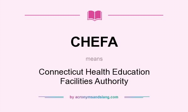 What does CHEFA mean? It stands for Connecticut Health Education Facilities Authority