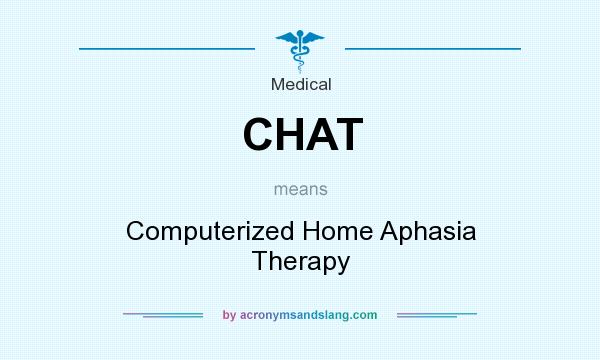 What does CHAT mean? It stands for Computerized Home Aphasia Therapy