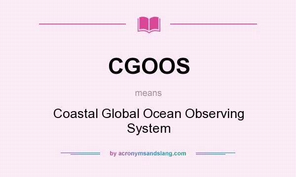 What does CGOOS mean? It stands for Coastal Global Ocean Observing System