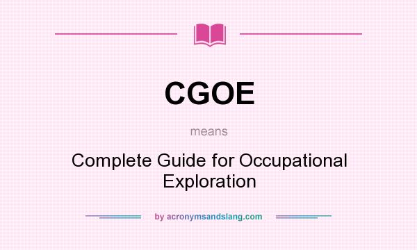 What does CGOE mean? It stands for Complete Guide for Occupational Exploration