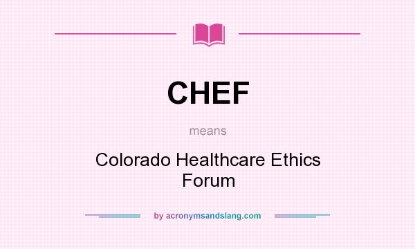 What does CHEF mean? It stands for Colorado Healthcare Ethics Forum