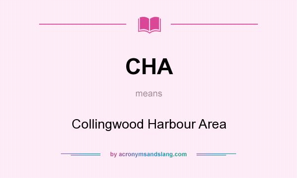 What does CHA mean? It stands for Collingwood Harbour Area