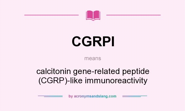 What does CGRPI mean? It stands for calcitonin gene-related peptide (CGRP)-like immunoreactivity