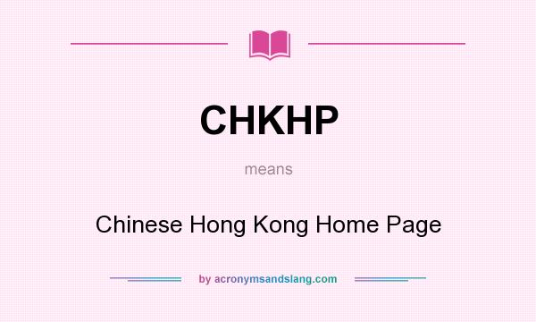 What does CHKHP mean? It stands for Chinese Hong Kong Home Page