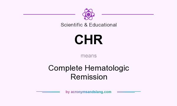 What does CHR mean? It stands for Complete Hematologic Remission